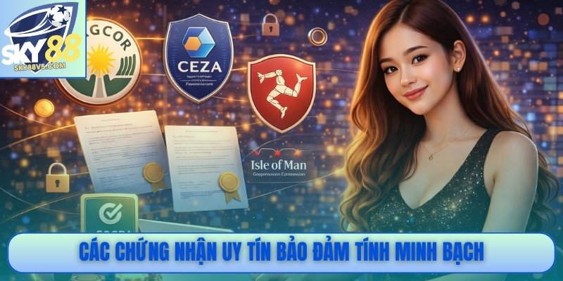 Các chứng nhận uy tín bảo đảm tính minh bạch