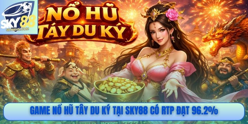 Game nổ hũ Tây Du Ký tại Sky88 có RTP đạt 96.2%
