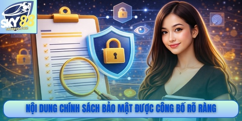 Nội dung chính sách bảo mật được công bố rõ ràng
