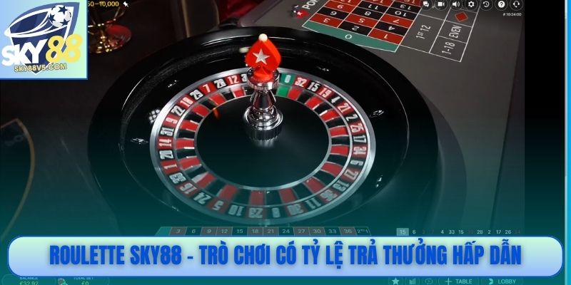 Roulette Sky88 - Trò chơi có tỷ lệ trả thưởng hấp dẫn
