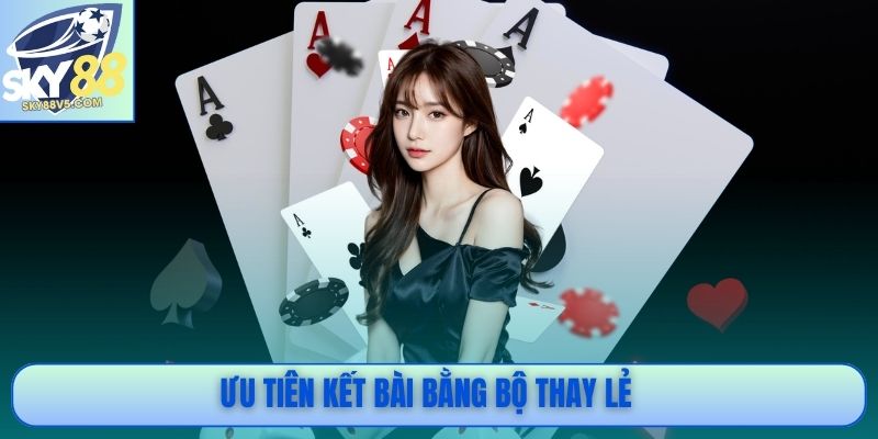 Ưu tiên kết bài bằng bộ thay lẻ