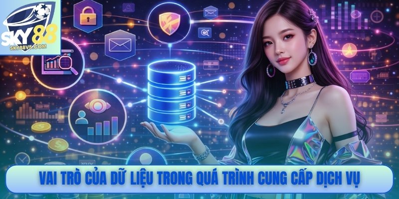 Vai trò của dữ liệu trong quá trình cung cấp dịch vụ